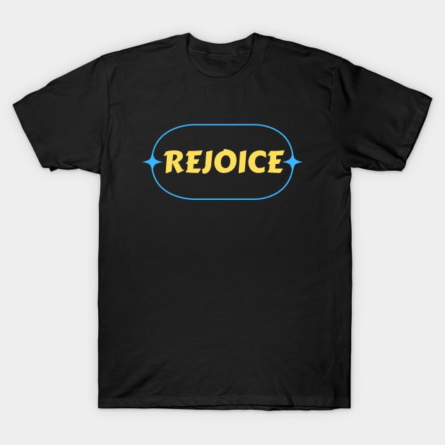 Rejoice | Christian T-Shirt by All Things Gospel